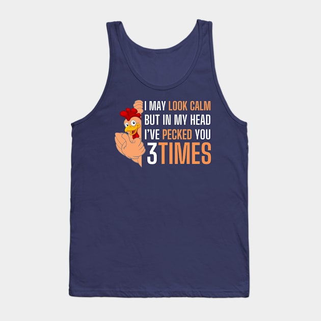 I May Look Calm But In My Head, Rooster Humor Tank Top by Kavinsky